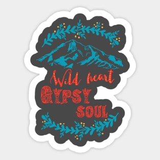 Wild heart Gypsy soul - mountain hiking nature free wanderlust traveling Sticker